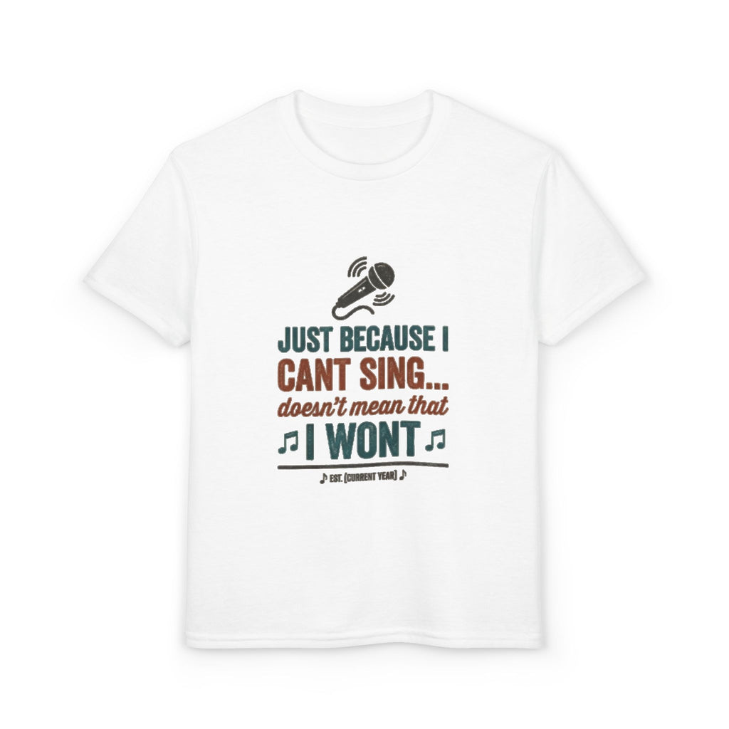 Youth T-Shirt — "Just Because I Can't Sing... Doesn't Mean That I Won't" Funny Singing Tee