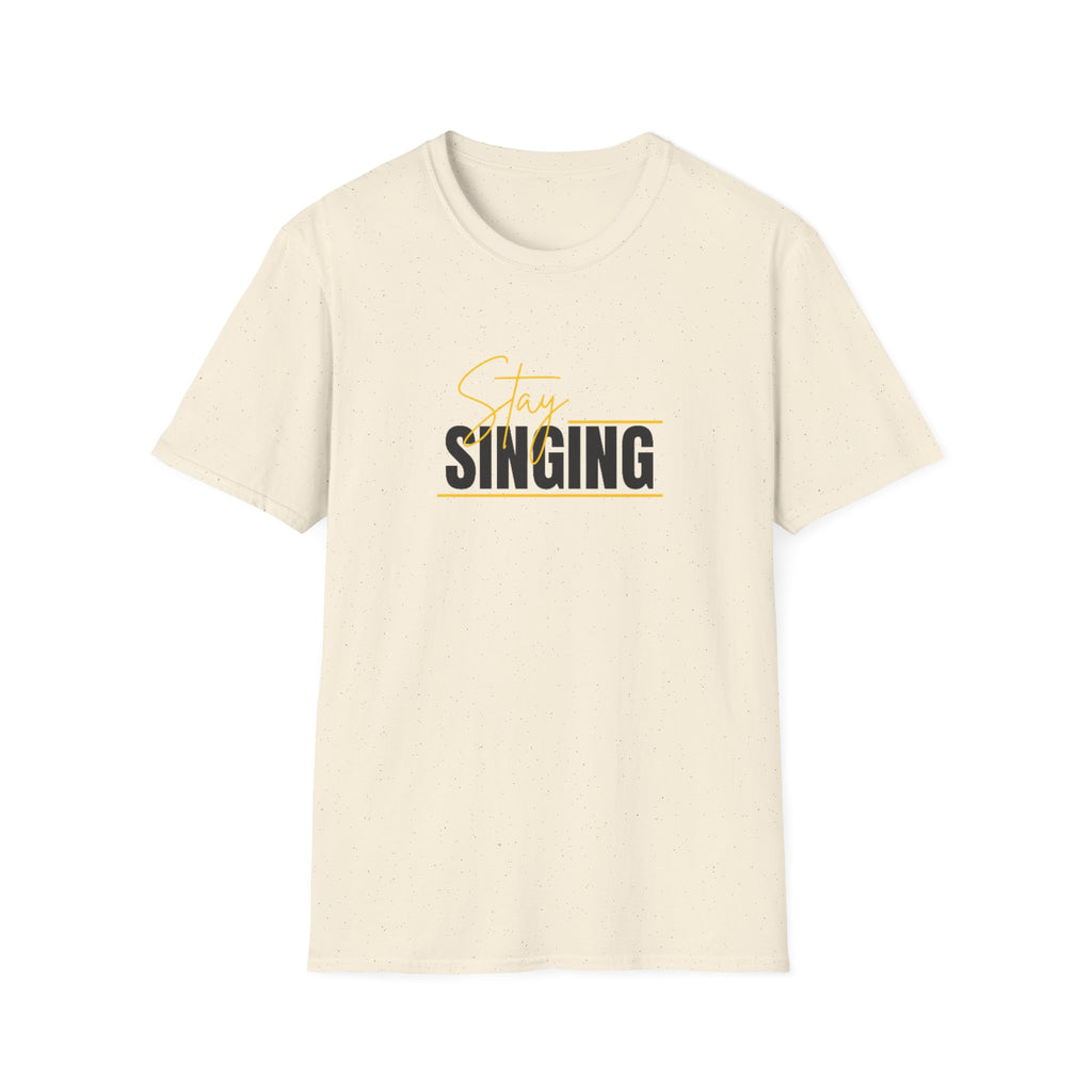 Stay Singing T-Shirt — Inspirational Music Tee for Singers & Choir Members