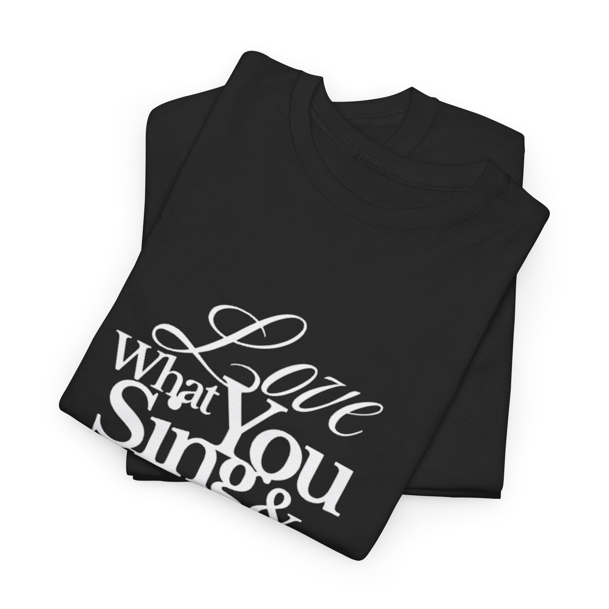 T-Shirt — "Love What You Sing & Recitals Will Follow" Inspirational Music Tee