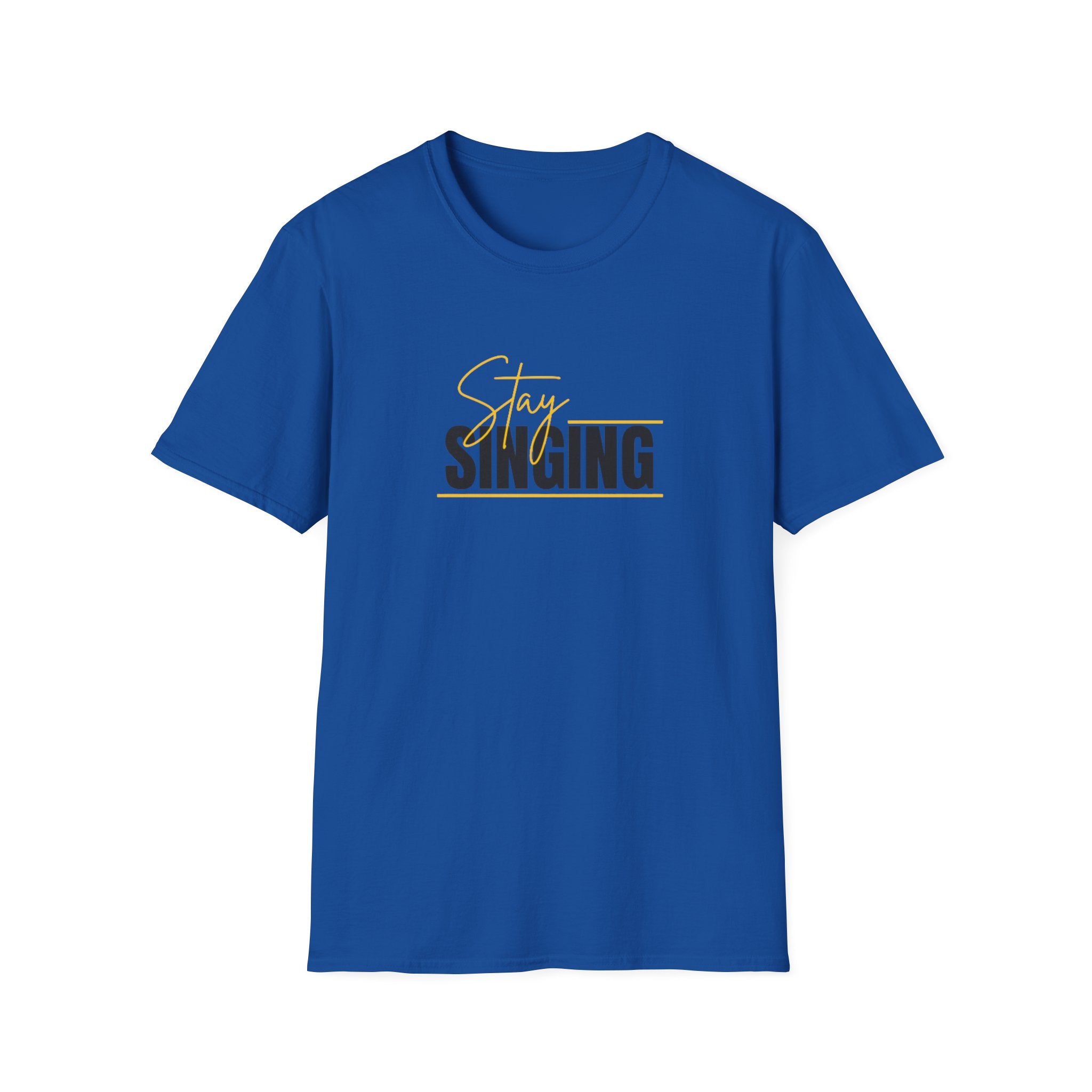 Stay Singing T-Shirt — Inspirational Music Tee for Singers & Choir Members