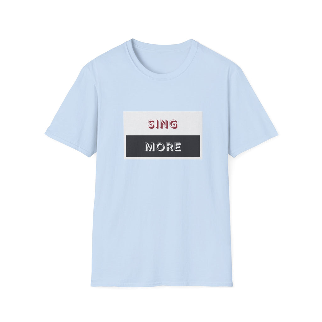 Sing More Graphic T‑Shirt — Motivational Music Tee