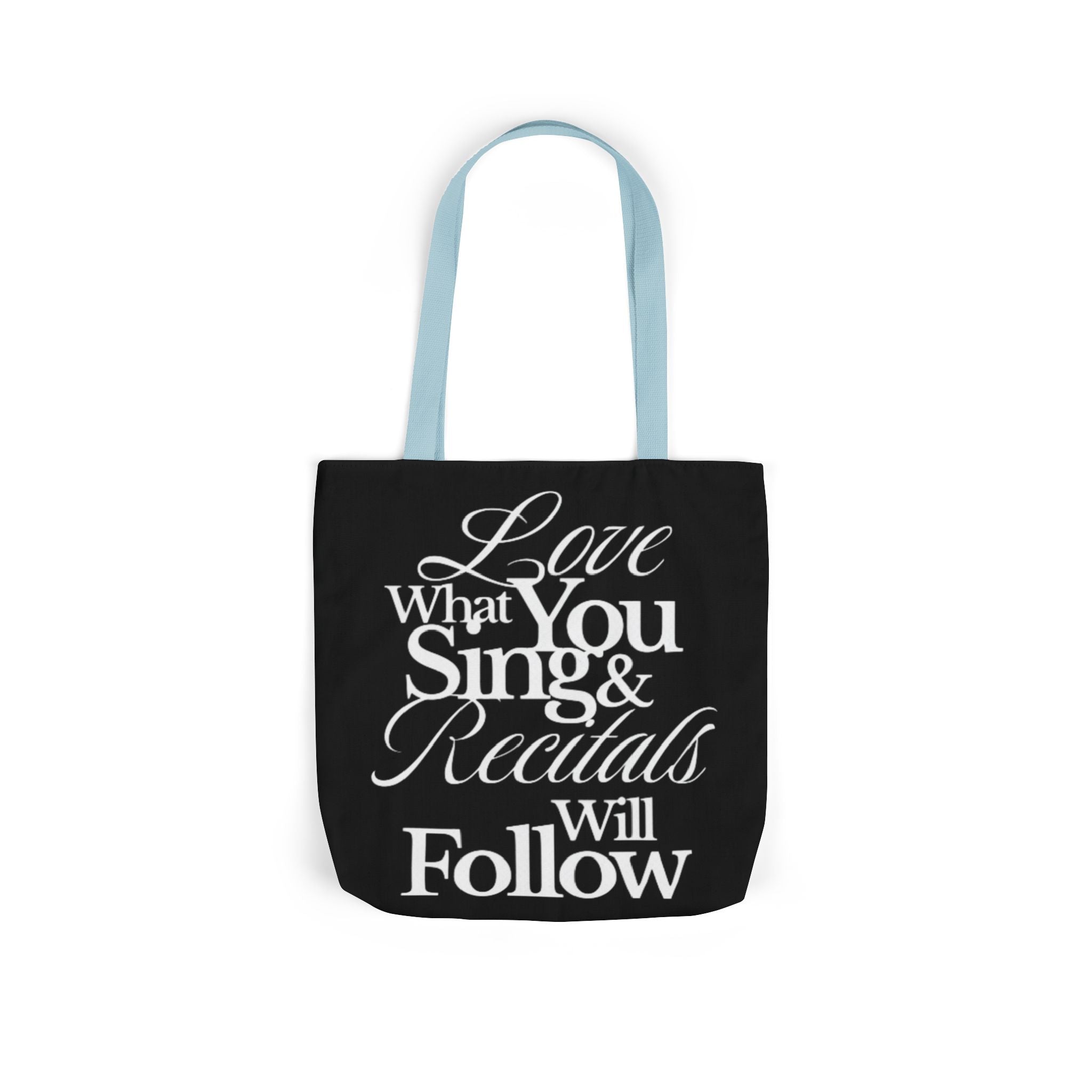 Tote Bag — "Love What You Sing & Recitals Will Follow" Music Teacher Gift