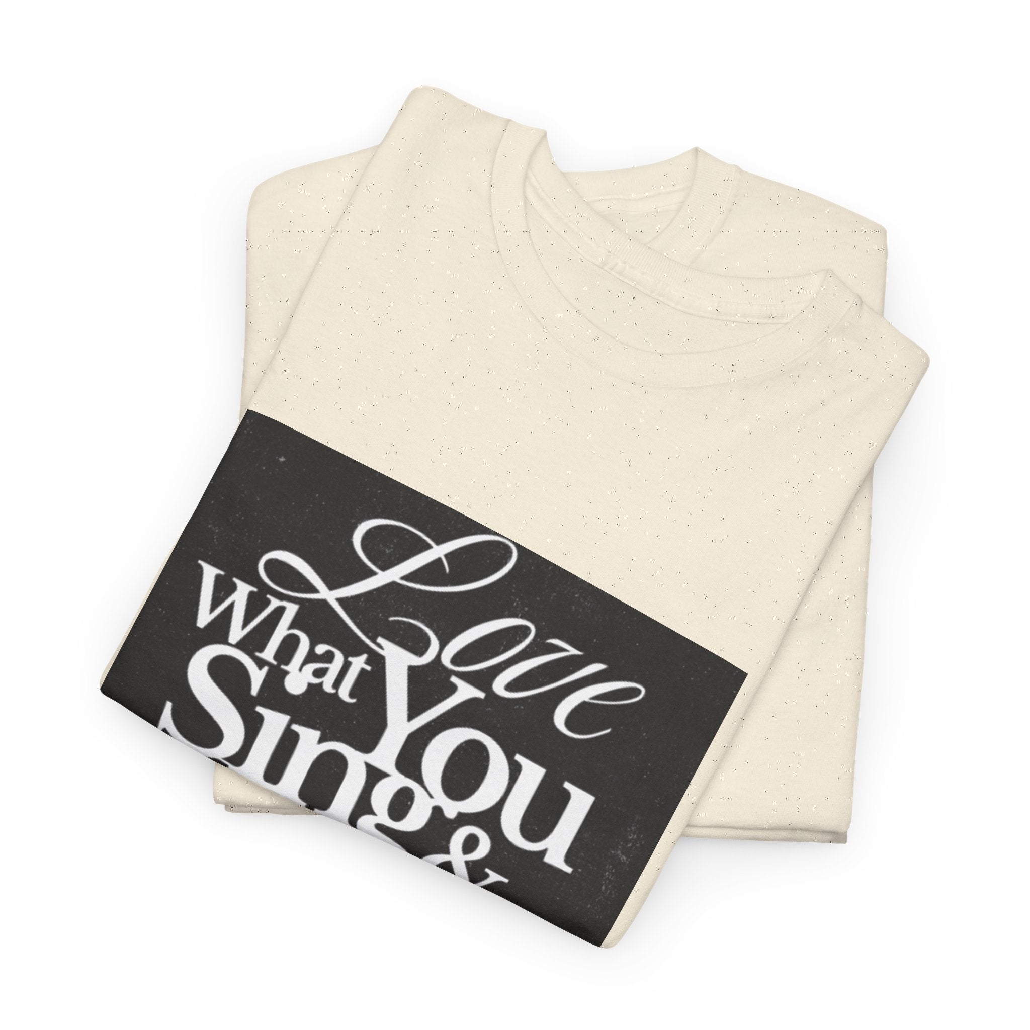 T-Shirt — "Love What You Sing & Recitals Will Follow" Inspirational Music Tee