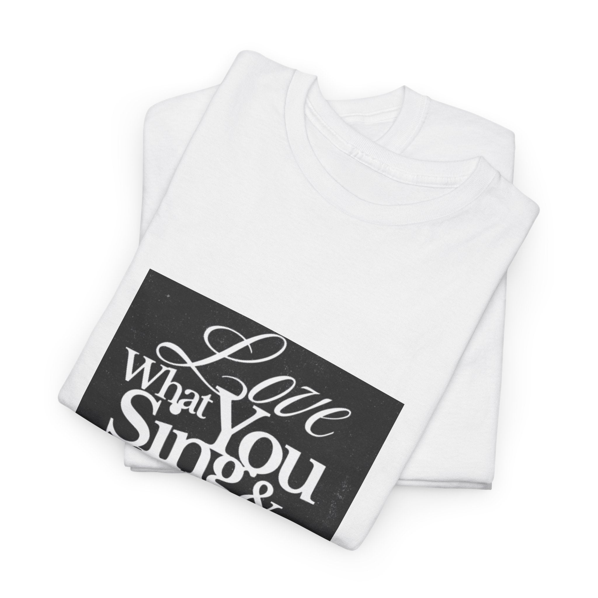 T-Shirt — "Love What You Sing & Recitals Will Follow" Inspirational Music Tee