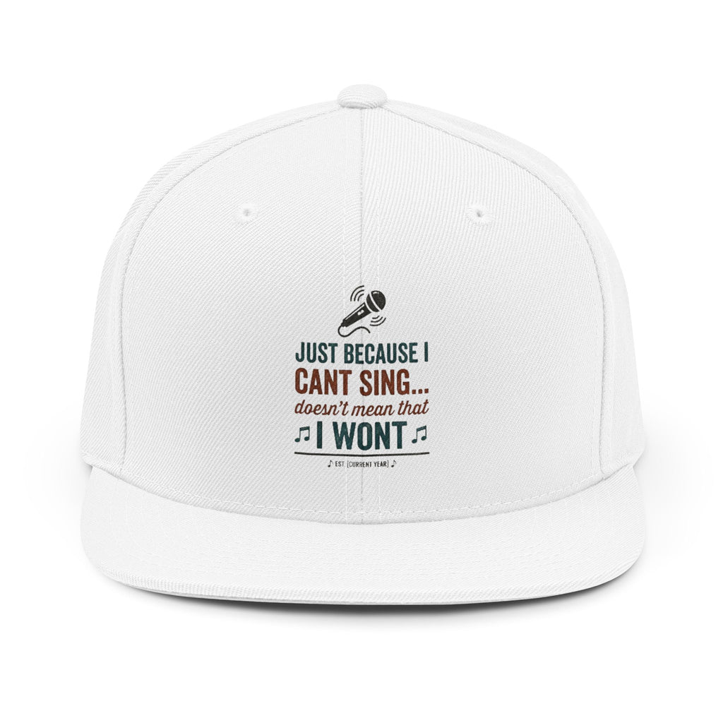 Snapback Hat — "Just Because I Can't Sing... Doesn't Mean I Won't" Funny Music Lover Cap