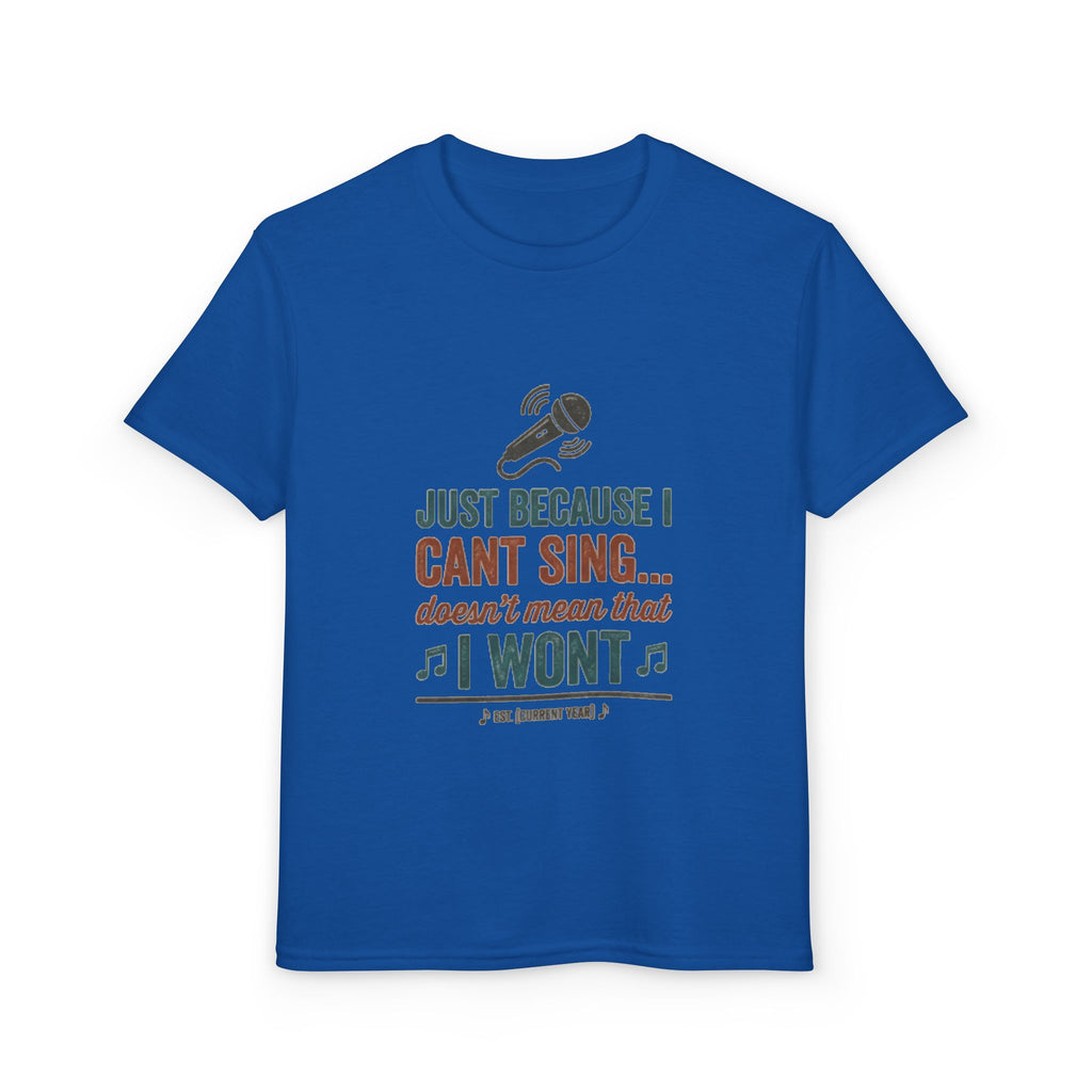 Youth T-Shirt — "Just Because I Can't Sing... Doesn't Mean That I Won't" Funny Singing Tee