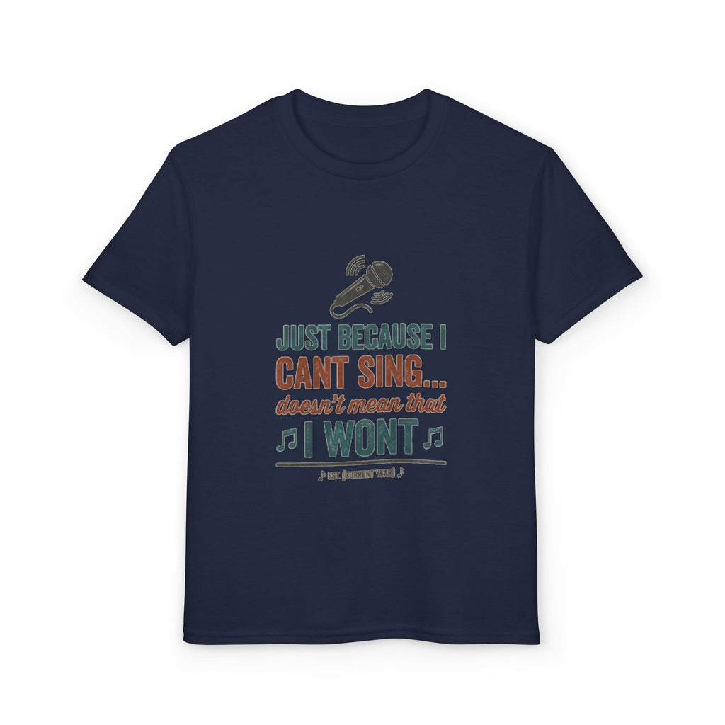 Youth T-Shirt — "Just Because I Can't Sing... Doesn't Mean That I Won't" Funny Singing Tee