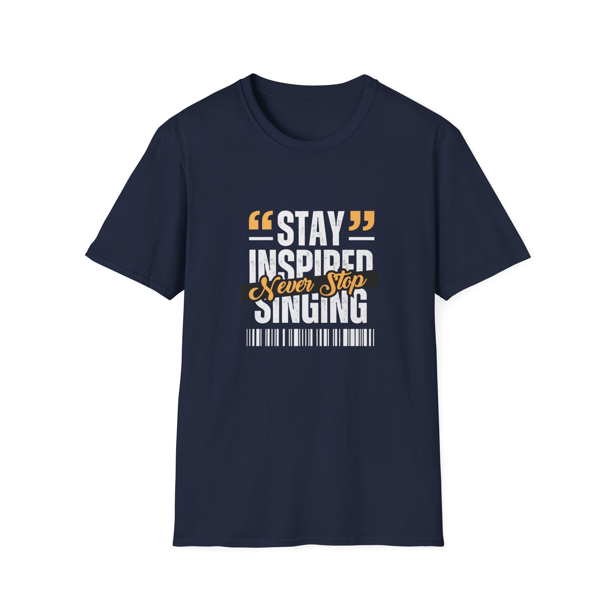 Stay Inspired Never Stop Singing T-Shirt