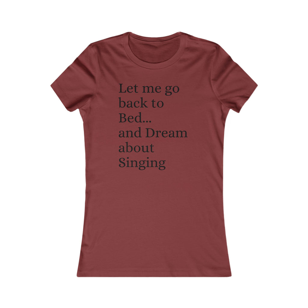 Women's T‑Shirt — "Let Me Go Back to Bed... and Dream About Singing" Graphic Tee