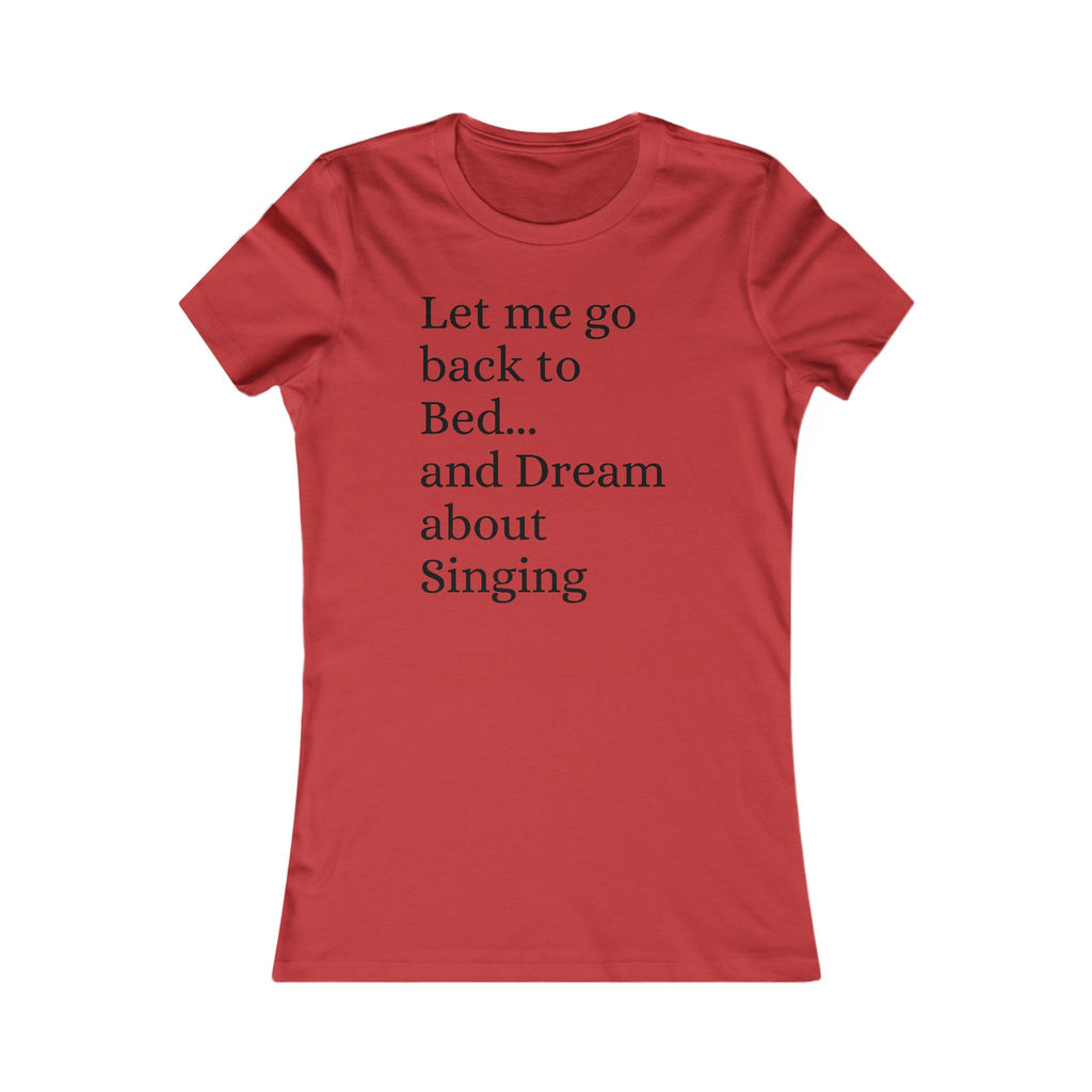 Women's T‑Shirt — "Let Me Go Back to Bed... and Dream About Singing" Graphic Tee