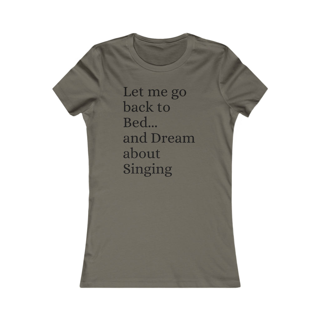 Women's T‑Shirt — "Let Me Go Back to Bed... and Dream About Singing" Graphic Tee