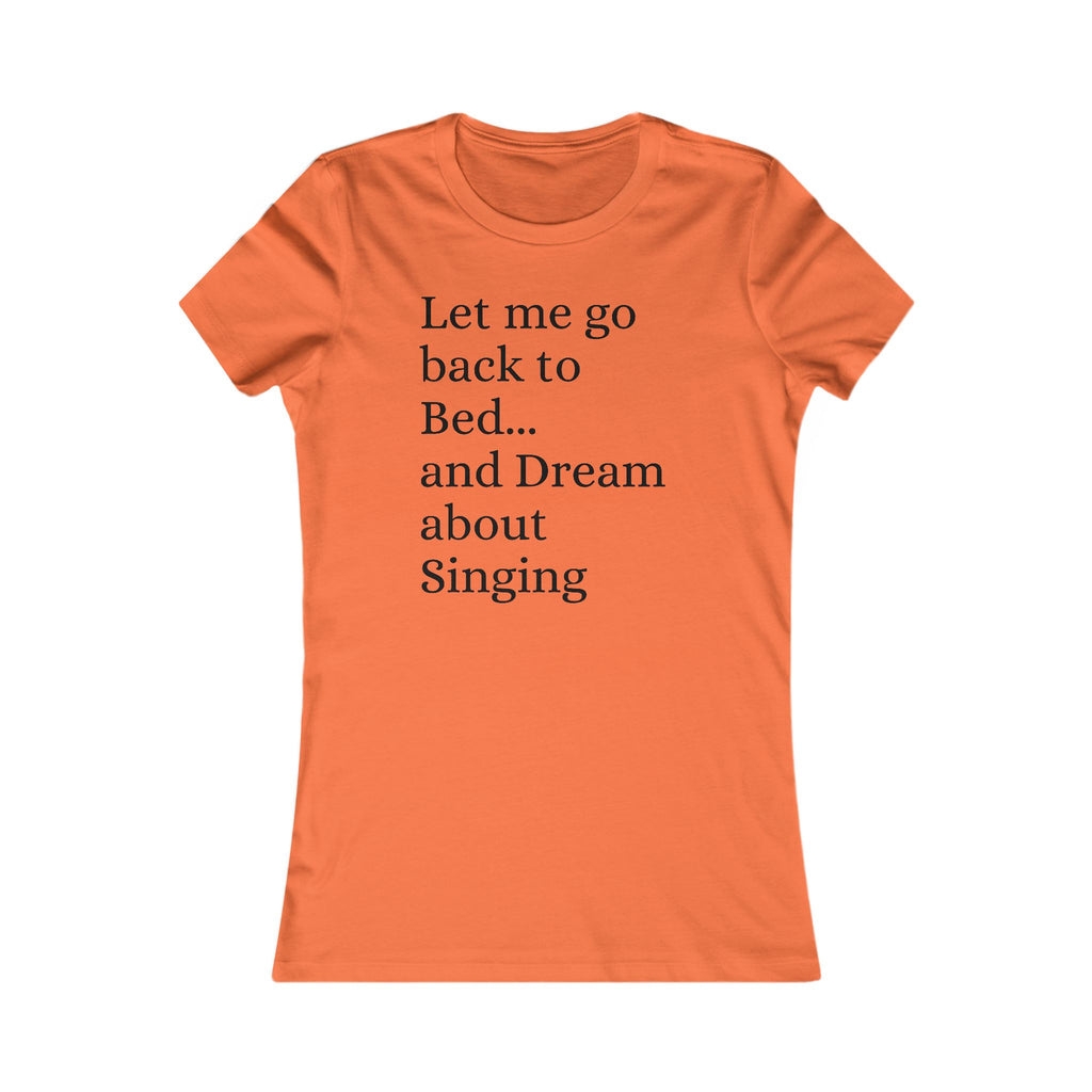 Women's T‑Shirt — "Let Me Go Back to Bed... and Dream About Singing" Graphic Tee