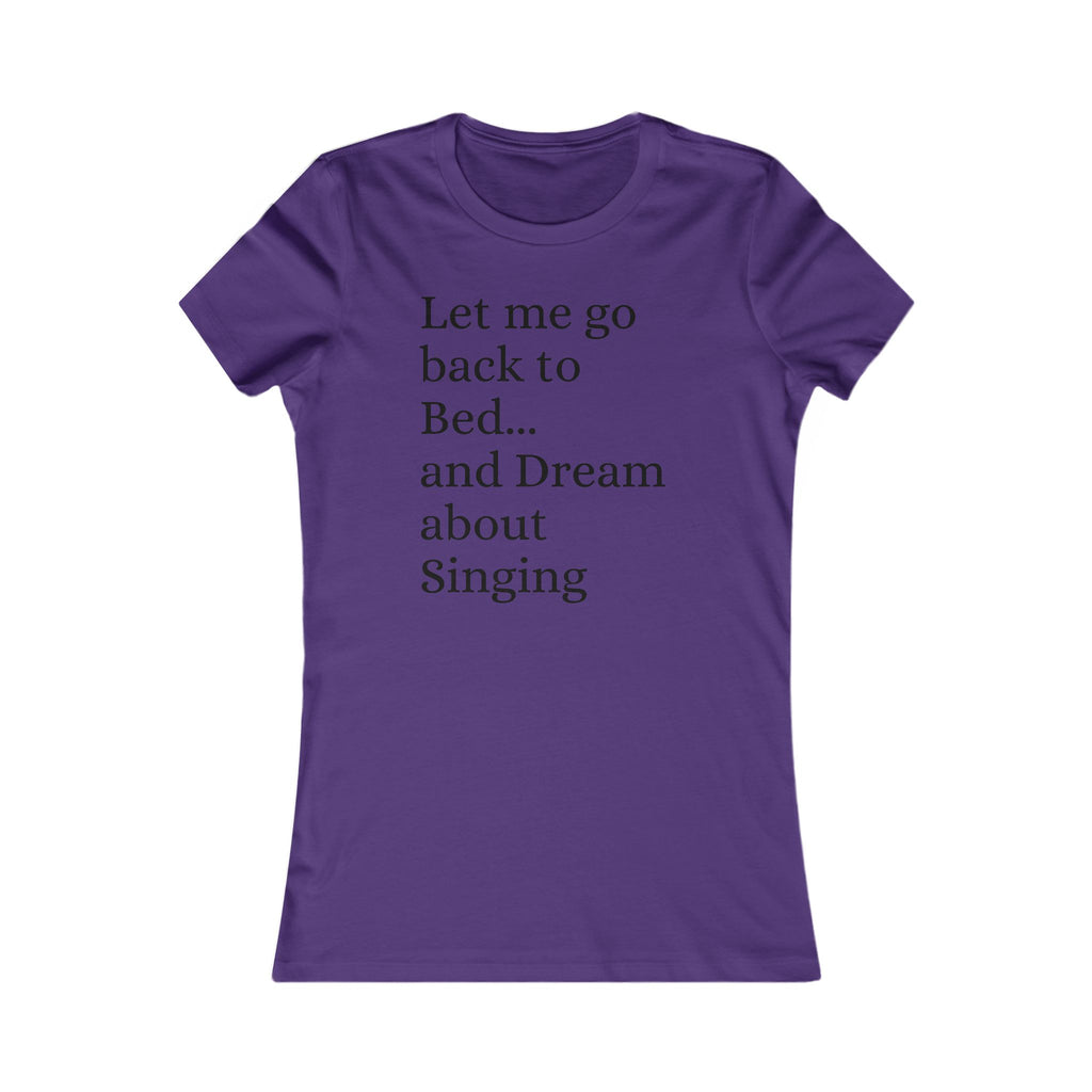 Women's T‑Shirt — "Let Me Go Back to Bed... and Dream About Singing" Graphic Tee