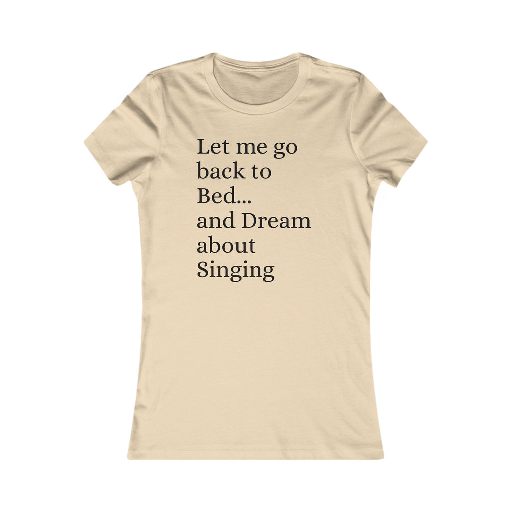 Women's T‑Shirt — "Let Me Go Back to Bed... and Dream About Singing" Graphic Tee
