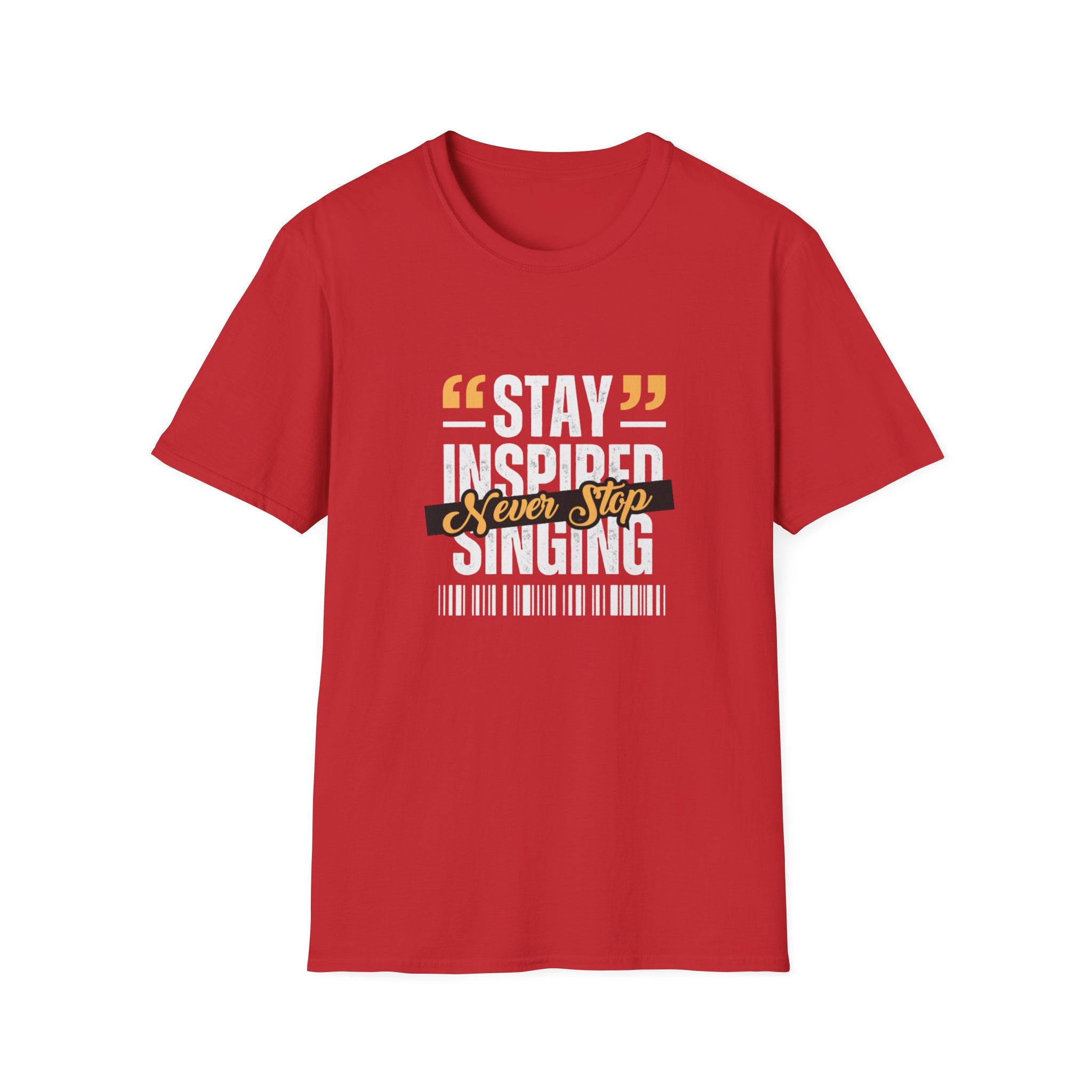 Stay Inspired Never Stop Singing T-Shirt