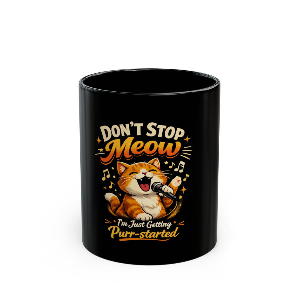 Don't Stop Meow Cat Coffee Mug — "I'm Just Getting Purr-started" Funny Cat Gift (11oz/15oz)