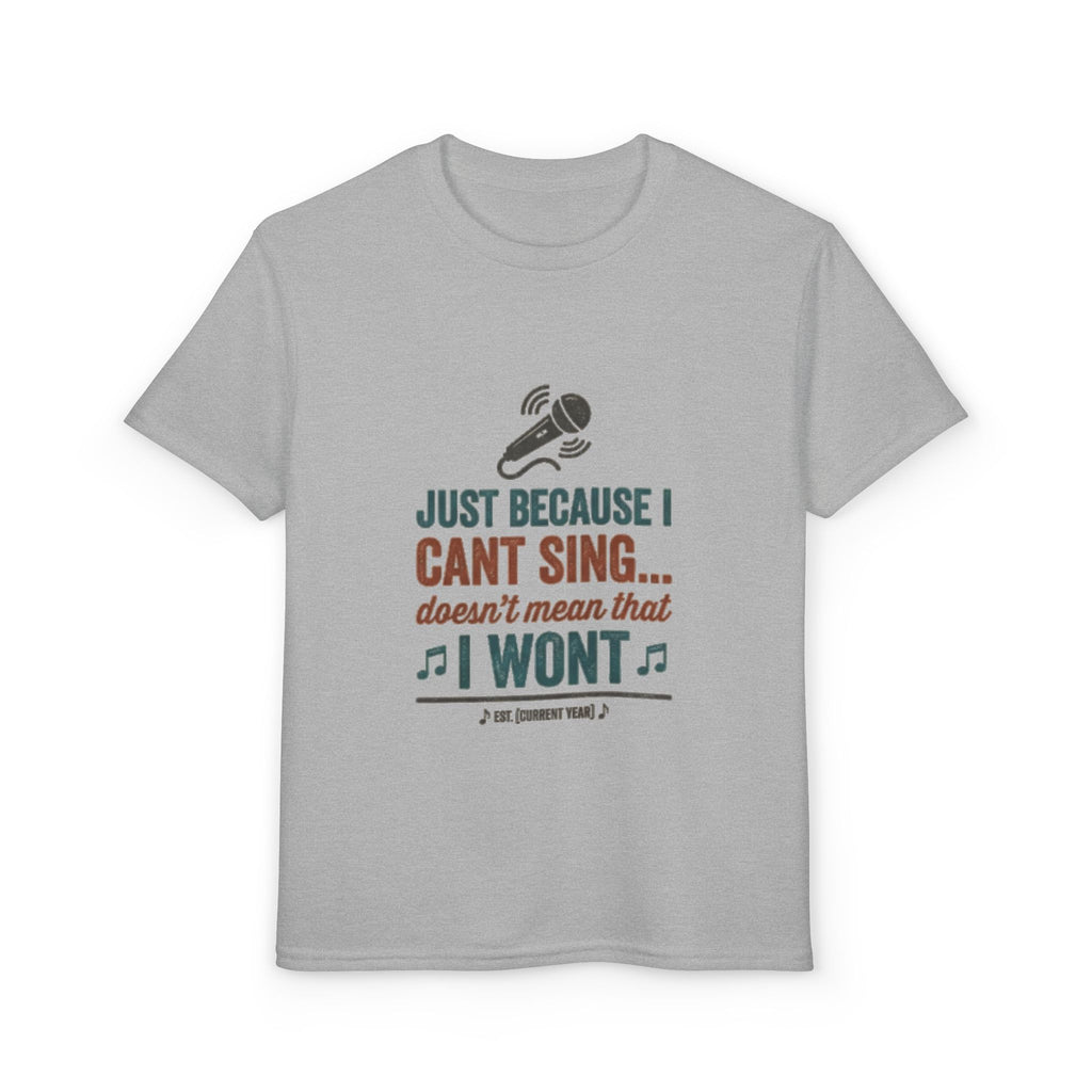 Youth T-Shirt — "Just Because I Can't Sing... Doesn't Mean That I Won't" Funny Singing Tee