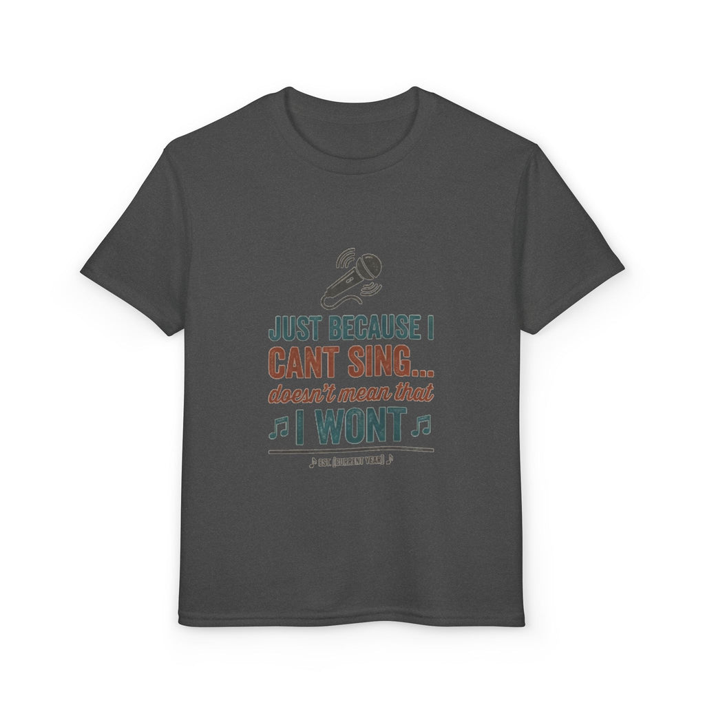 Youth T-Shirt — "Just Because I Can't Sing... Doesn't Mean That I Won't" Funny Singing Tee