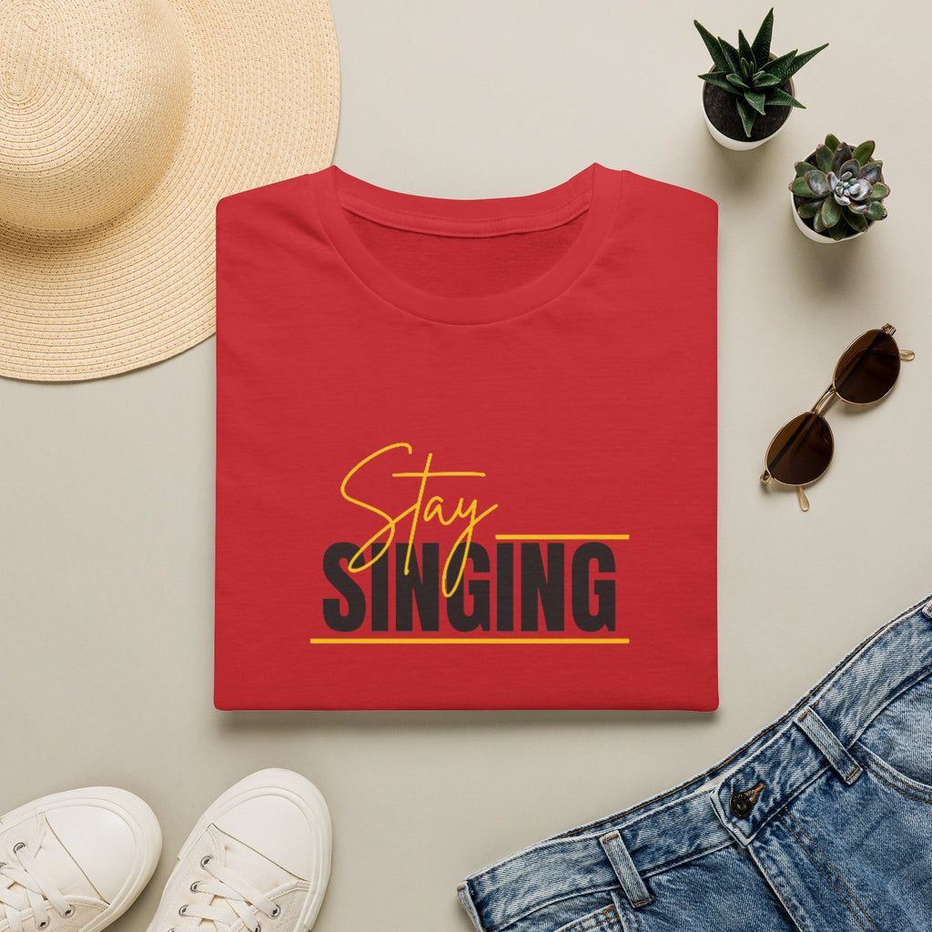 Stay Singing T-Shirt — Inspirational Music Tee for Singers & Choir Members