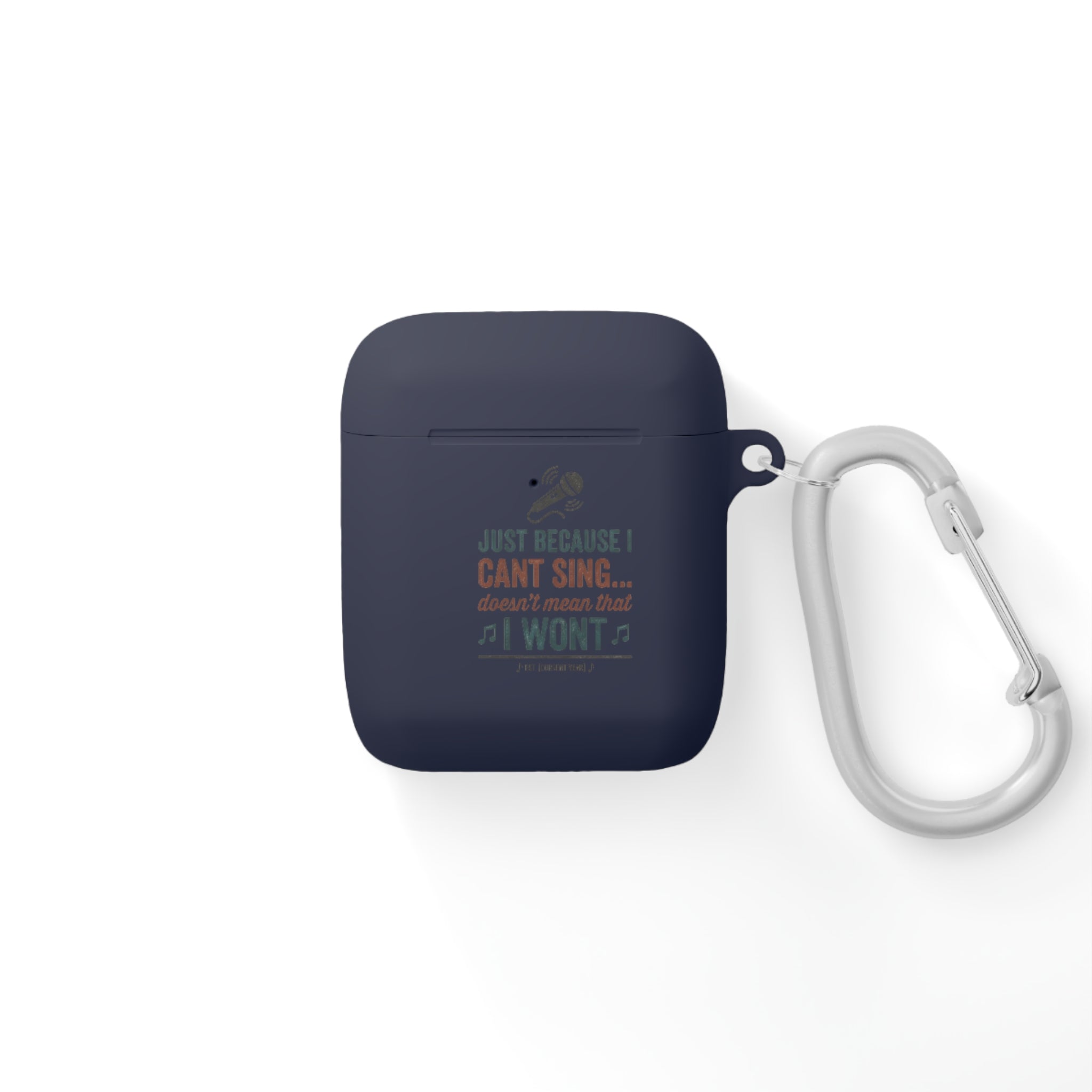 AirPods Case — “Just Because I Can’t Sing… I Won’t” Funny Music Lover Cover