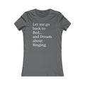 Women's T‑Shirt — "Let Me Go Back to Bed... and Dream About Singing" Graphic Tee