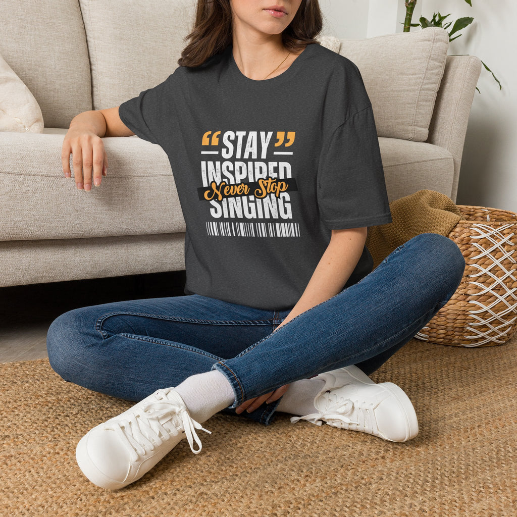 Stay Inspired Never Stop Singing T-Shirt