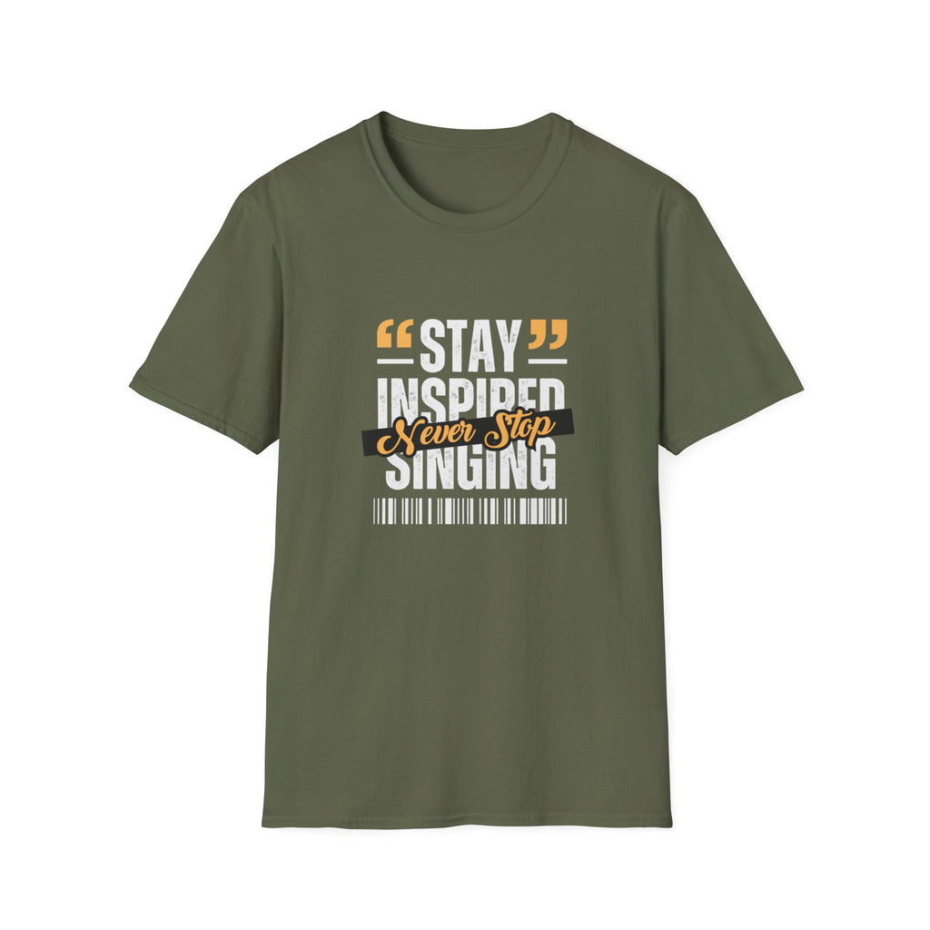 Stay Inspired Never Stop Singing T-Shirt