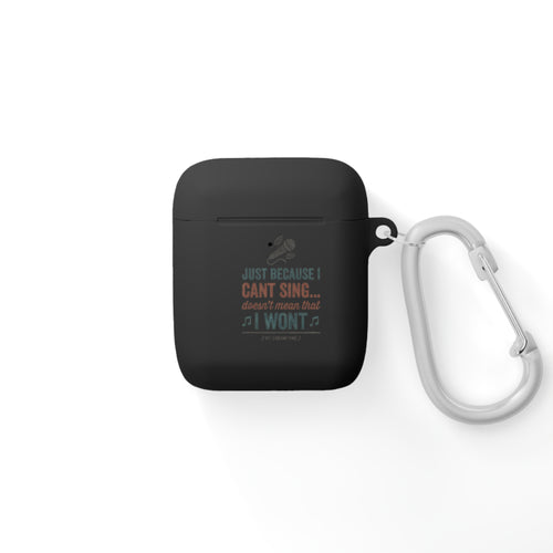 AirPods Case — “Just Because I Can’t Sing… I Won’t” Funny Music Lover Cover