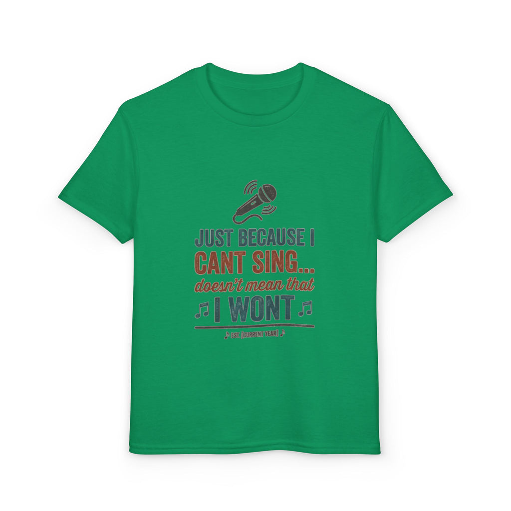 Youth T-Shirt — "Just Because I Can't Sing... Doesn't Mean That I Won't" Funny Singing Tee