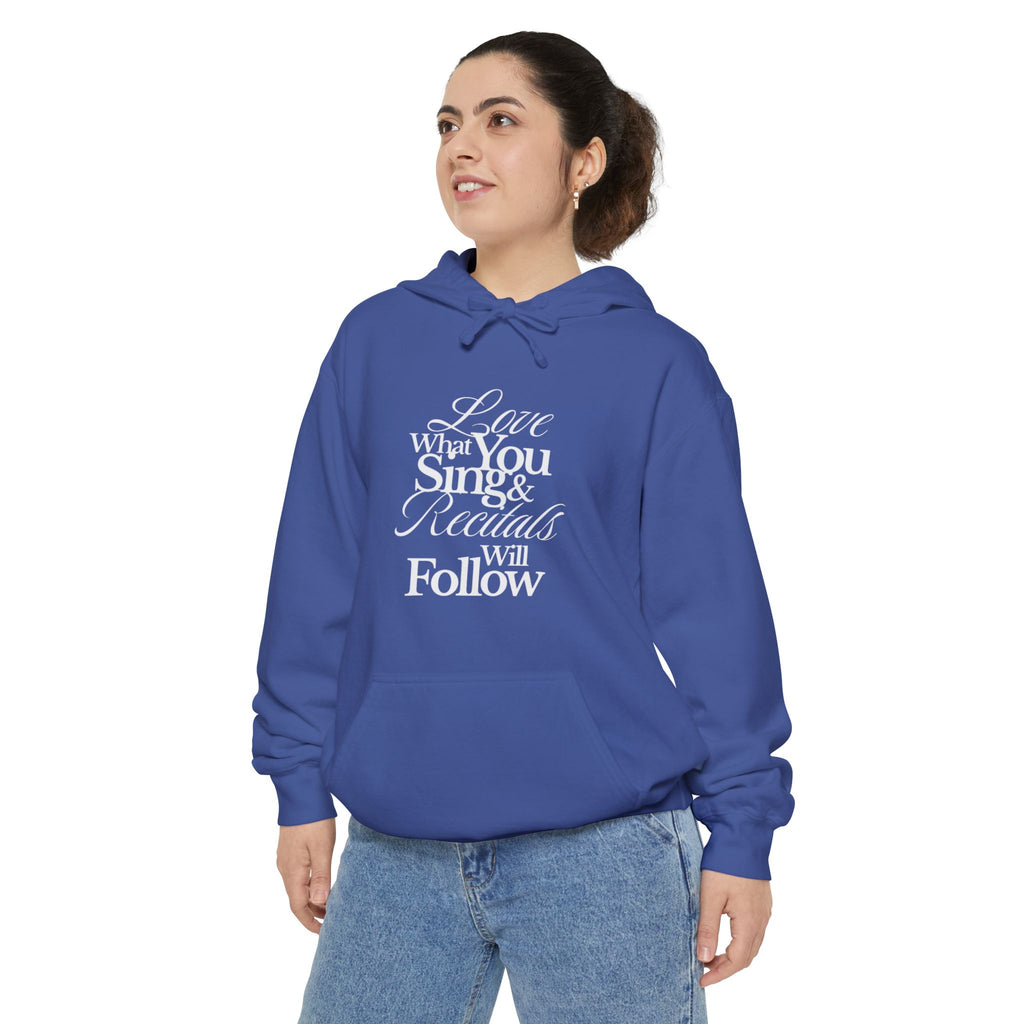 Hoodie — "Love What You Sing & Recitals Will Follow" Music Lover Pullover