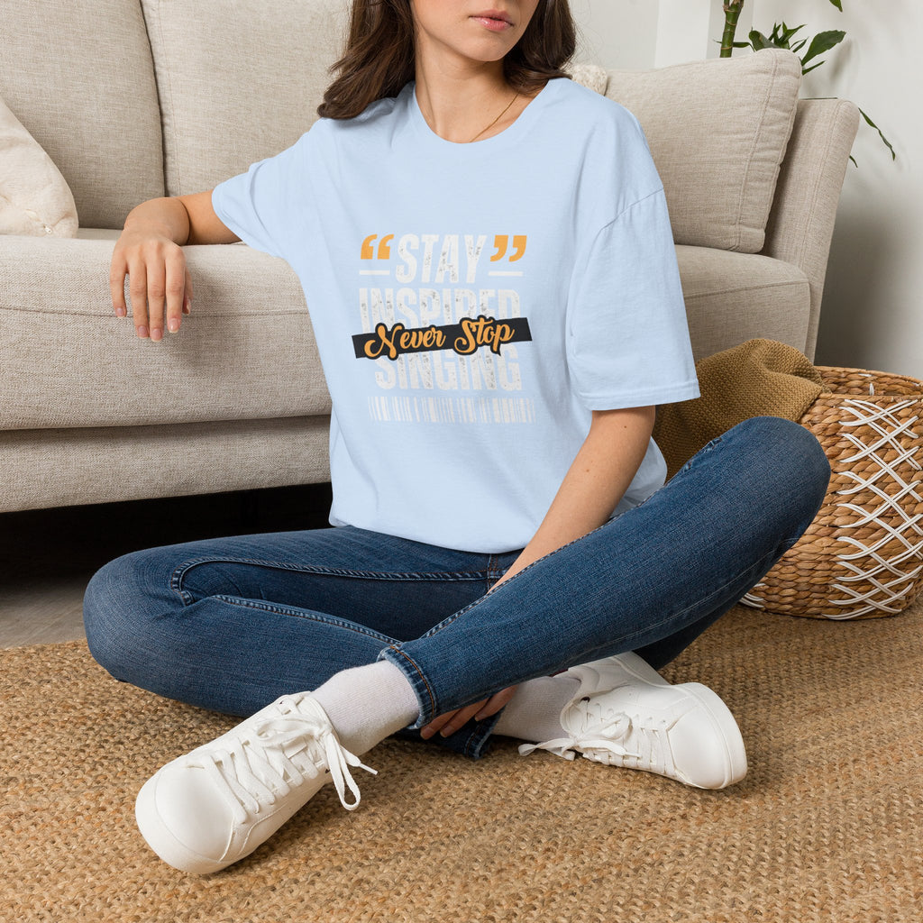 Stay Inspired Never Stop Singing T-Shirt
